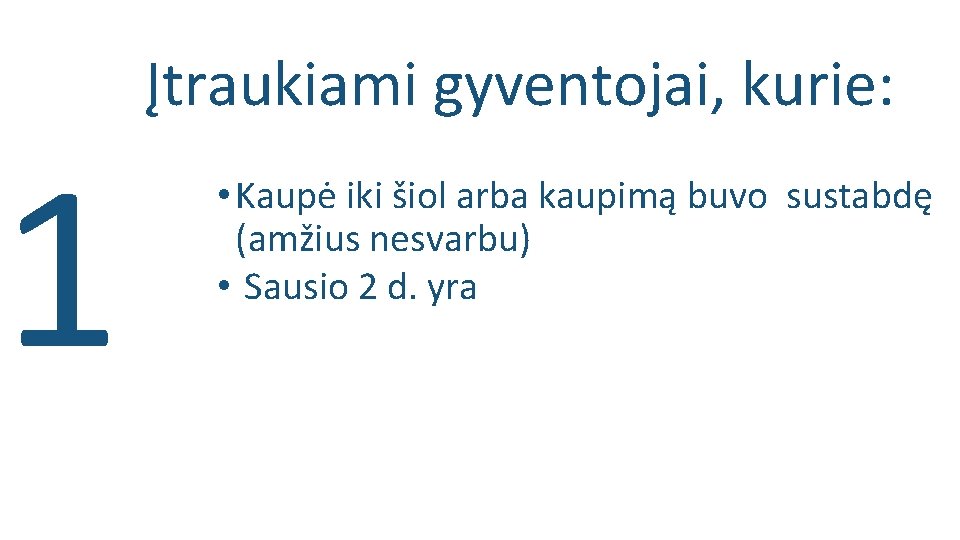 1 Įtraukiami gyventojai, kurie: • Kaupė iki šiol arba kaupimą buvo sustabdę (amžius nesvarbu)