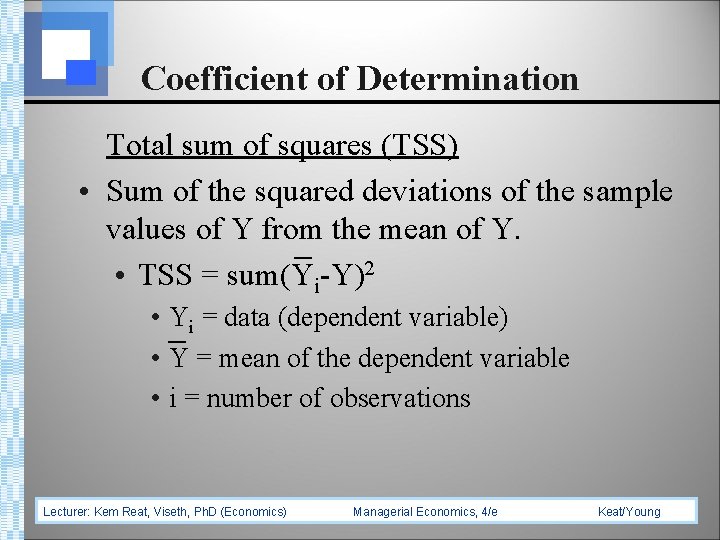 Coefficient of Determination Total sum of squares (TSS) • Sum of the squared deviations