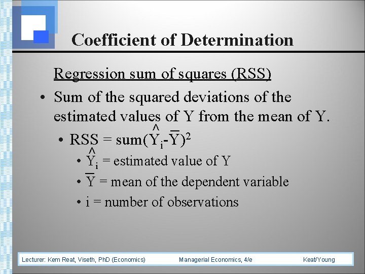 Coefficient of Determination > > Regression sum of squares (RSS) • Sum of the