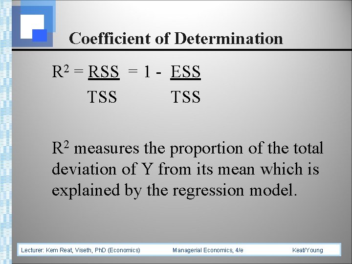 Coefficient of Determination R 2 = RSS = 1 - ESS TSS R 2
