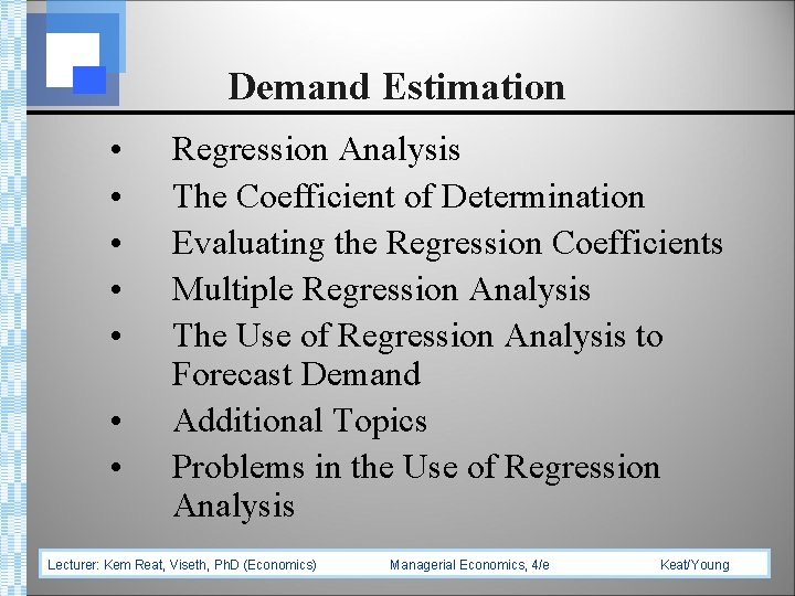Demand Estimation • • Regression Analysis The Coefficient of Determination Evaluating the Regression Coefficients