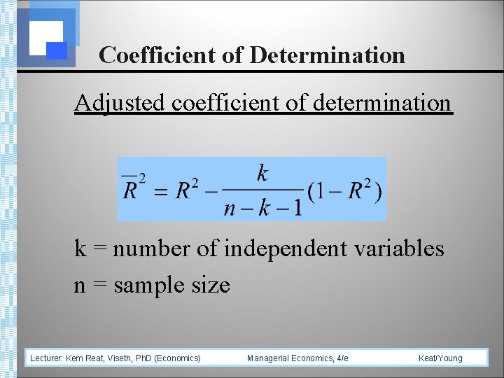 Coefficient of Determination Adjusted coefficient of determination k = number of independent variables n