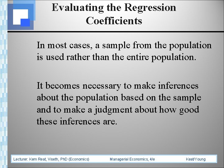 Evaluating the Regression Coefficients In most cases, a sample from the population is used