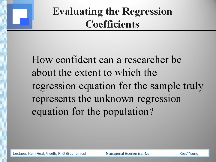 Evaluating the Regression Coefficients How confident can a researcher be about the extent to