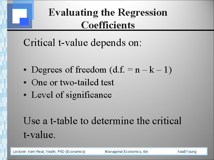 Evaluating the Regression Coefficients Critical t-value depends on: • Degrees of freedom (d. f.