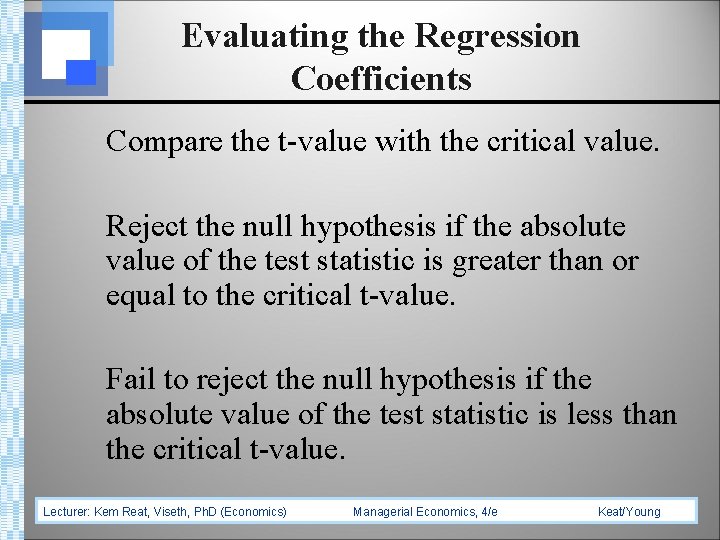 Evaluating the Regression Coefficients Compare the t-value with the critical value. Reject the null