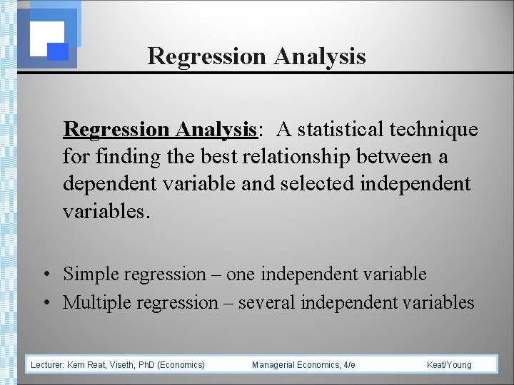 Regression Analysis: A statistical technique for finding the best relationship between a dependent variable