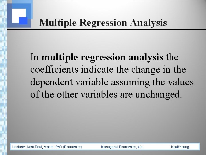 Multiple Regression Analysis In multiple regression analysis the coefficients indicate the change in the