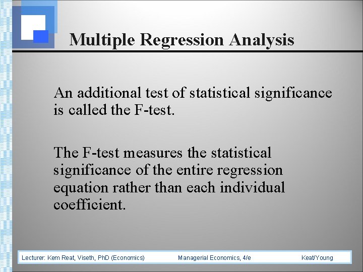 Multiple Regression Analysis An additional test of statistical significance is called the F-test. The