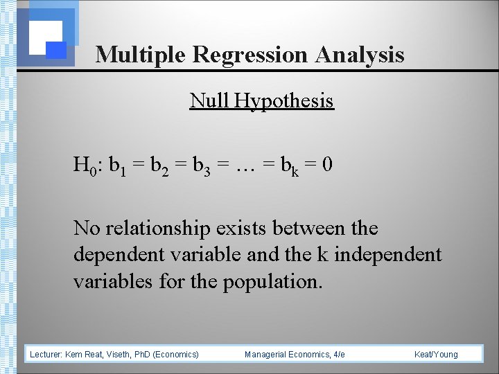 Multiple Regression Analysis Null Hypothesis H 0: b 1 = b 2 = b