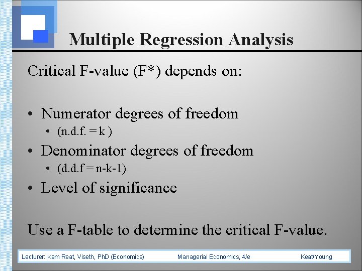 Multiple Regression Analysis Critical F-value (F*) depends on: • Numerator degrees of freedom •