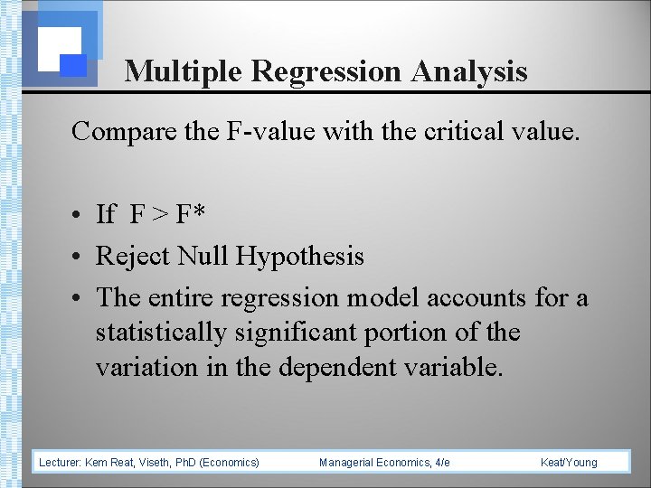 Multiple Regression Analysis Compare the F-value with the critical value. • If F >
