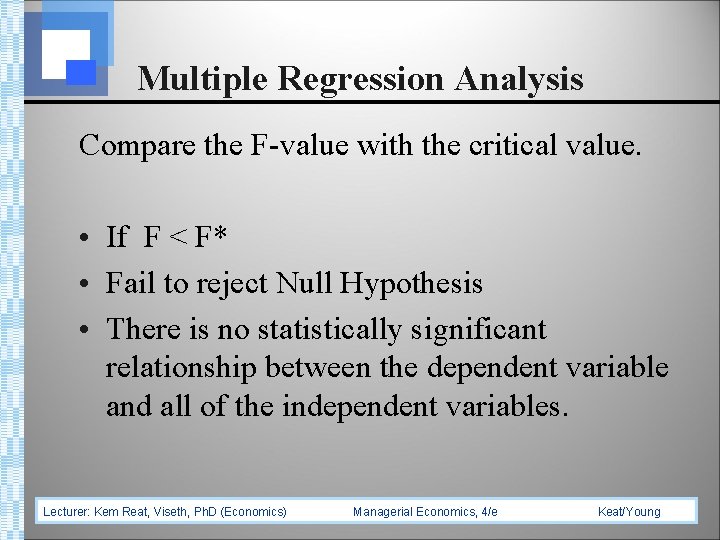 Multiple Regression Analysis Compare the F-value with the critical value. • If F <