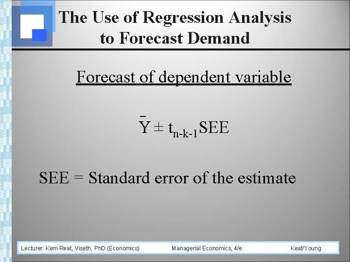 The Use of Regression Analysis to Forecast Demand Forecast of dependent variable Y ±