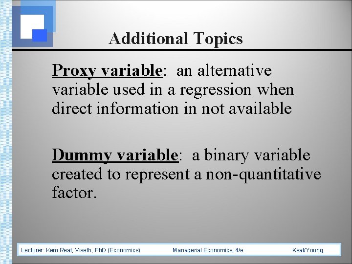 Additional Topics Proxy variable: an alternative variable used in a regression when direct information