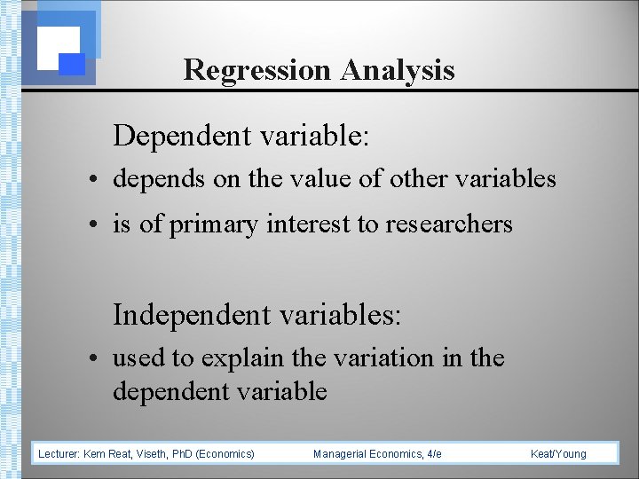 Regression Analysis Dependent variable: • depends on the value of other variables • is