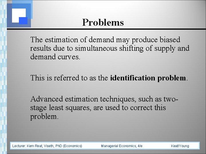 Problems The estimation of demand may produce biased results due to simultaneous shifting of