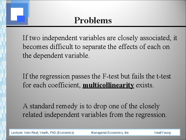 Problems If two independent variables are closely associated, it becomes difficult to separate the