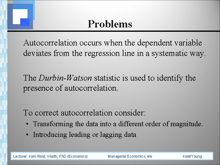 Problems Autocorrelation occurs when the dependent variable deviates from the regression line in a