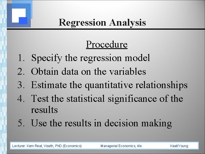 Regression Analysis 1. 2. 3. 4. 5. Procedure Specify the regression model Obtain data