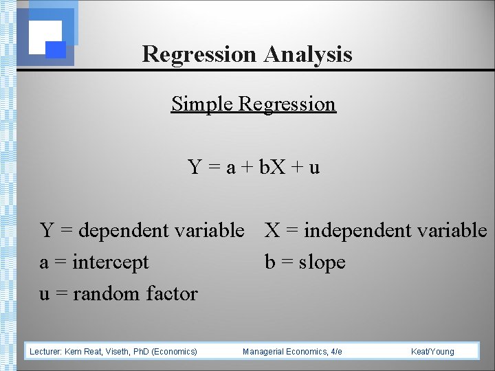 Regression Analysis Simple Regression Y = a + b. X + u Y =