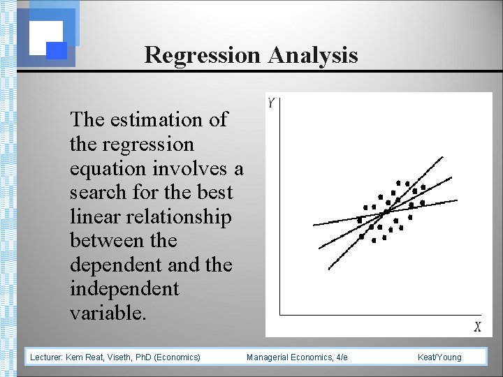 Regression Analysis The estimation of the regression equation involves a search for the best