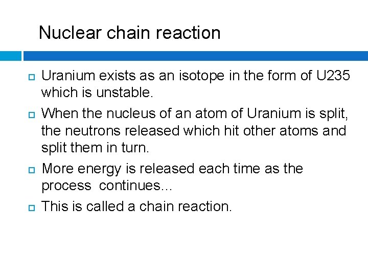 Nuclear chain reaction Uranium exists as an isotope in the form of U 235