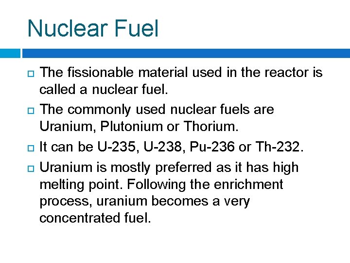 Nuclear Fuel The fissionable material used in the reactor is called a nuclear fuel.