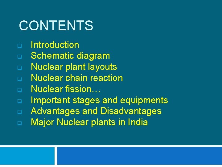 CONTENTS q q q q Introduction Schematic diagram Nuclear plant layouts Nuclear chain reaction