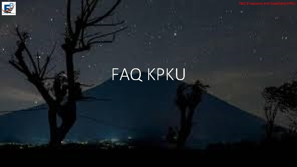 FAQ (Frequency Ask Questions) KPKU FAQ KPKU 