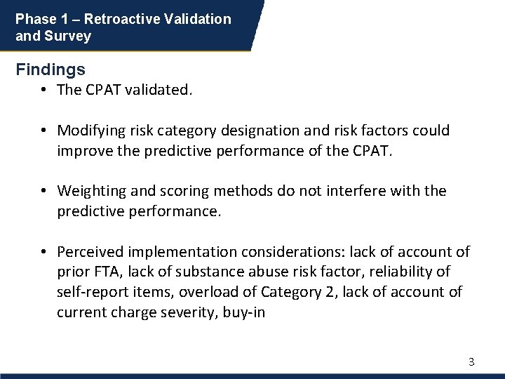 Phase 1 – Retroactive Validation and Survey Findings • The CPAT validated. • Modifying