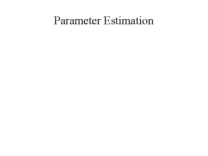 Parameter Estimation 