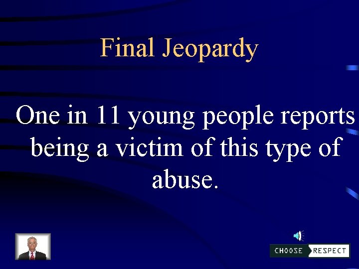 Final Jeopardy One in 11 young people reports being a victim of this type