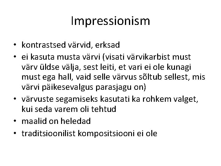 Impressionism • kontrastsed värvid, erksad • ei kasuta musta värvi (visati värvikarbist must värv