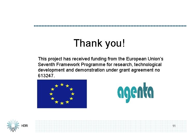 Thank you! This project has received funding from the European Union’s Seventh Framework Programme