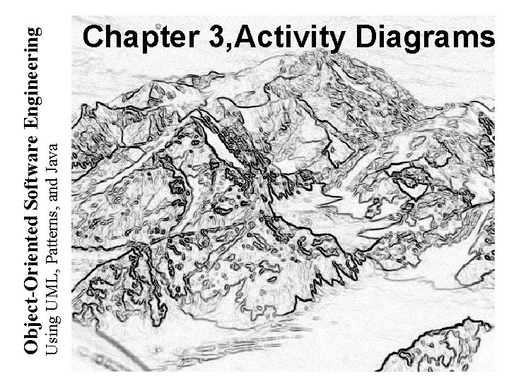 Using UML, Patterns, and Java Object-Oriented Software Engineering Chapter 3, Activity Diagrams 