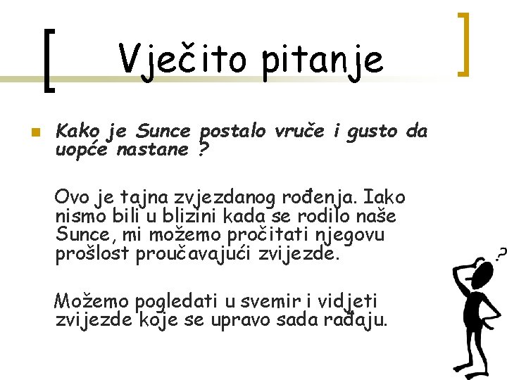 Vječito pitanje n Kako je Sunce postalo vruče i gusto da uopće nastane ?