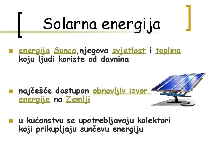 Solarna energija n n n energija Sunca, njegova svjetlost i toplina koju ljudi koriste