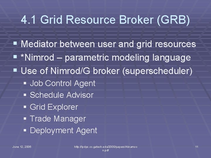 4. 1 Grid Resource Broker (GRB) § Mediator between user and grid resources §