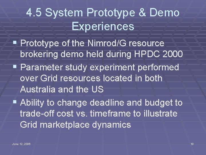 4. 5 System Prototype & Demo Experiences § Prototype of the Nimrod/G resource brokering