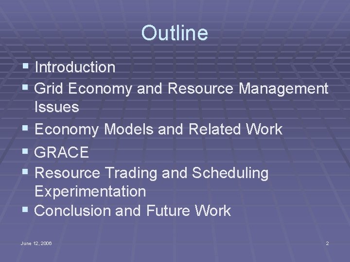 Outline § Introduction § Grid Economy and Resource Management Issues § Economy Models and