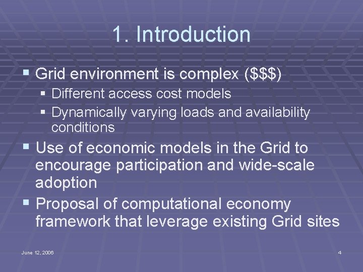 1. Introduction § Grid environment is complex ($$$) § Different access cost models §