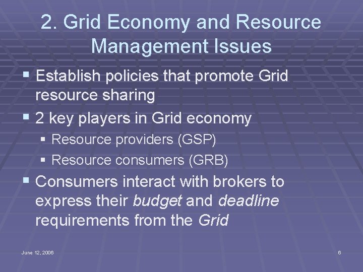 2. Grid Economy and Resource Management Issues § Establish policies that promote Grid resource