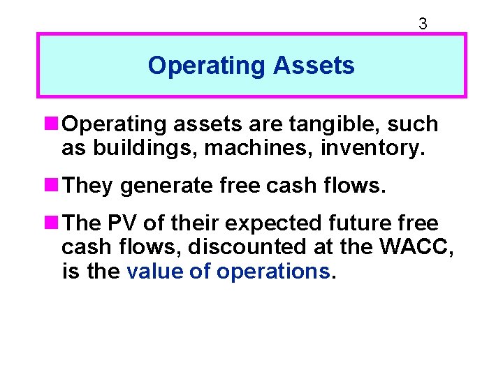 3 Operating Assets n Operating assets are tangible, such as buildings, machines, inventory. n