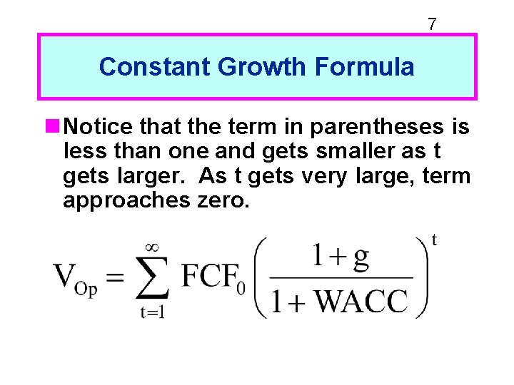 7 Constant Growth Formula n Notice that the term in parentheses is less than