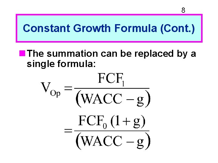 8 Constant Growth Formula (Cont. ) n The summation can be replaced by a