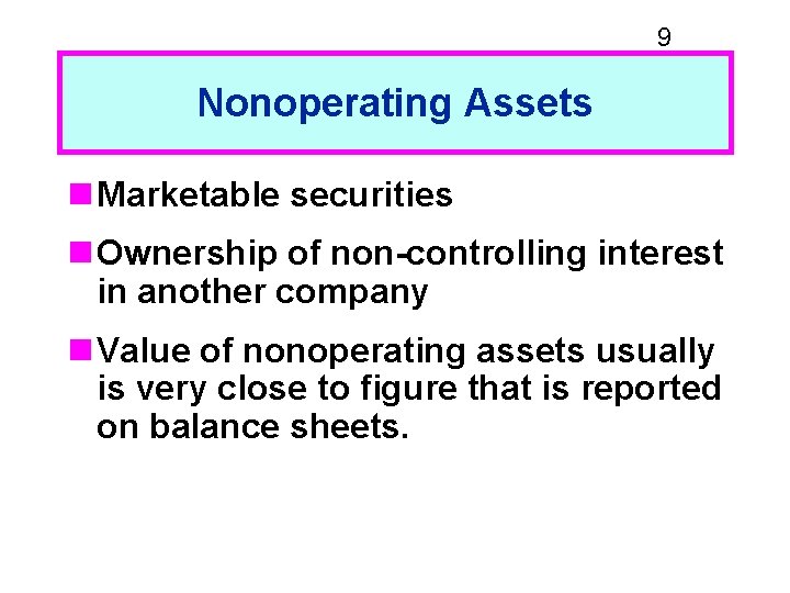 9 Nonoperating Assets n Marketable securities n Ownership of non-controlling interest in another company