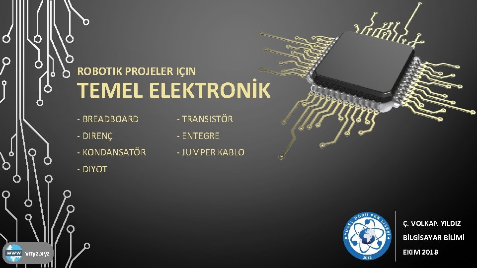 ROBOTIK PROJELER IÇIN TEMEL ELEKTRONİK - BREADBOARD - TRANSISTÖR - DIRENÇ - ENTEGRE -