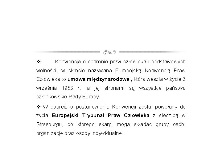 v Konwencja o ochronie praw człowieka i podstawowych wolności, w skrócie nazywana Europejską Konwencją