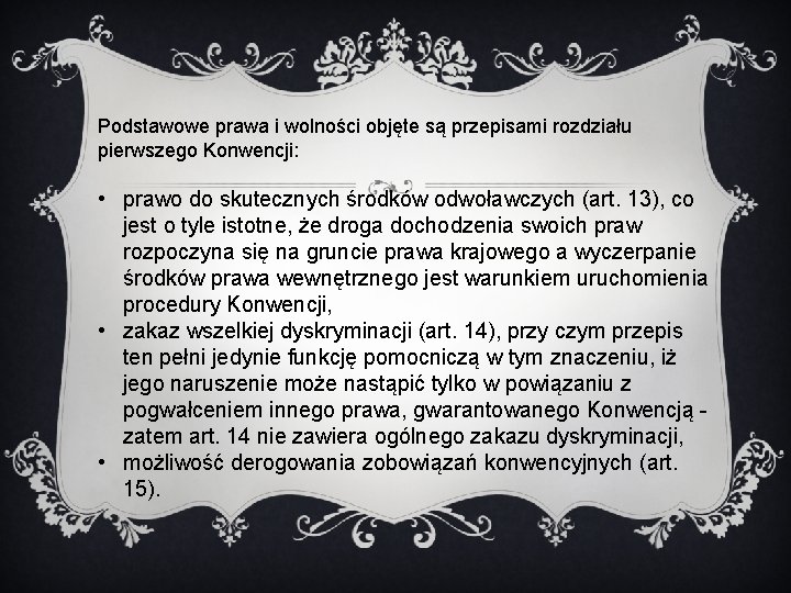 Podstawowe prawa i wolności objęte są przepisami rozdziału pierwszego Konwencji: • prawo do skutecznych